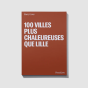 Petit Carnet - 100 Villes Plus Chaleureuses Que Lille - Piece & Love